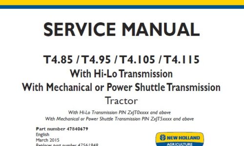 New Holland T4.85, T4.95, T4.105, T4.115 (With Hi-Lo Transmission , With Mechanical or Power Shuttle Transmission) Tractor Service Manual