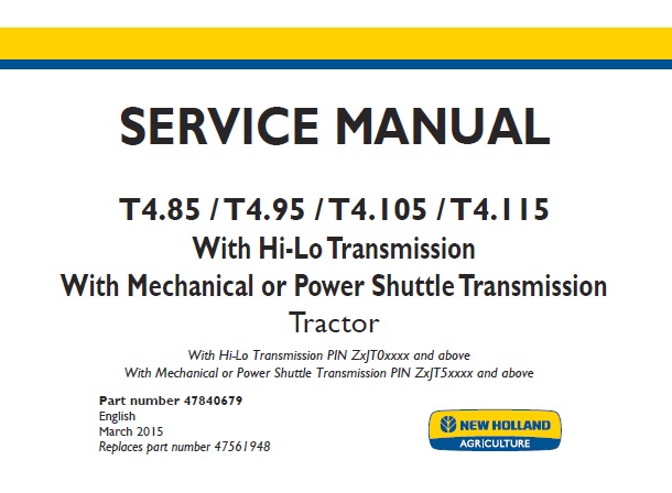 New Holland T4.85, T4.95, T4.105, T4.115 (With Hi-Lo Transmission , With Mechanical or Power Shuttle Transmission) Tractor Service Manual