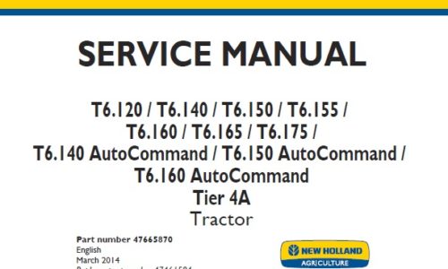 This service manual is for New Holland T6.120 , T6.140 , T6.150 , T6.155 , T6.160 , T6.165 , T6.175 , T6.140 AutoCommand , T6.150 AutoCommand , T6.160 AutoCommand Tier 4A Tractor.