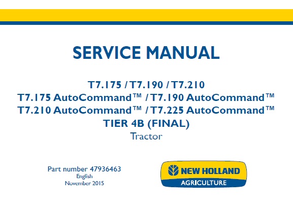 New Holland T7.175 , T7.190 , T7.210 , T7.175 AutoCommand , T7.190 AutoCommand , T7.210 AutoCommand , T7.225 AutoCommand TIER 4B (FINAL) Tractor Service Repair Manual
