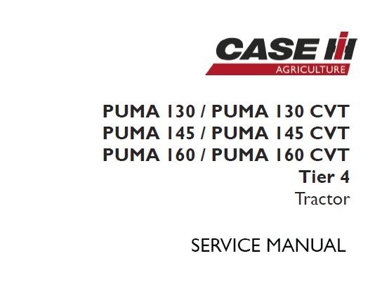 Case IH PUMA 130, PUMA 130 CVT, PUMA 145, PUMA 145 CVT, PUMA 160, PUMA 160 CVT Tier 4 Tractor