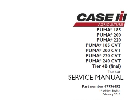 This service manual is for Case IH PUMA 185 CVT, PUMA 185, PUMA 200 CVT, PUMA 200, PUMA 220 CVT, PUMA 220, PUMA 240 CVT Tier 4B (final) Tractor.