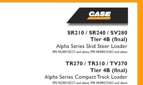 Case SR210, SR240, SV280 Tier 4B (final) Alpha Series, TR270, TR310, TV370 Tier 4B (final) Alpha Series