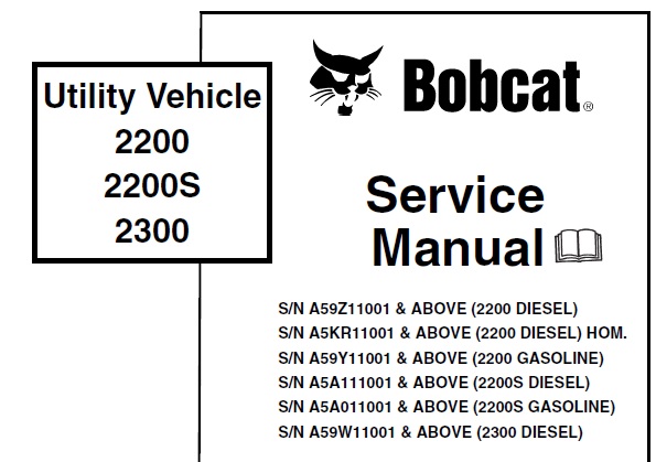 This service manual is for Bobcat 2200, 2200S, 2300 Utility Vehicle