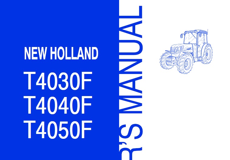 New Holland T4030F, T4040F, T4050F Tractor Operator Manual