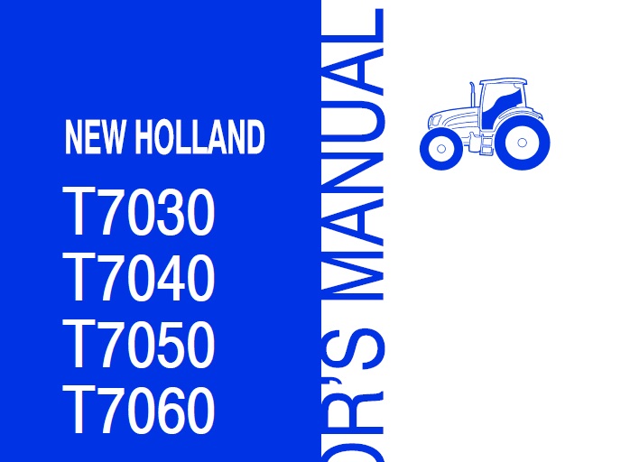 New Holland T7030, T7040, T7050, T7060 Tractor Operator Manual